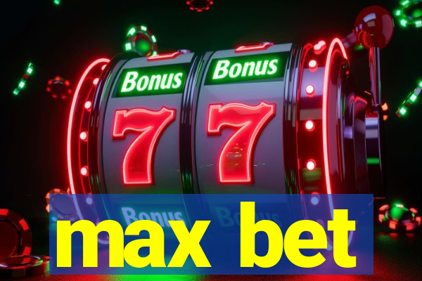 max bet