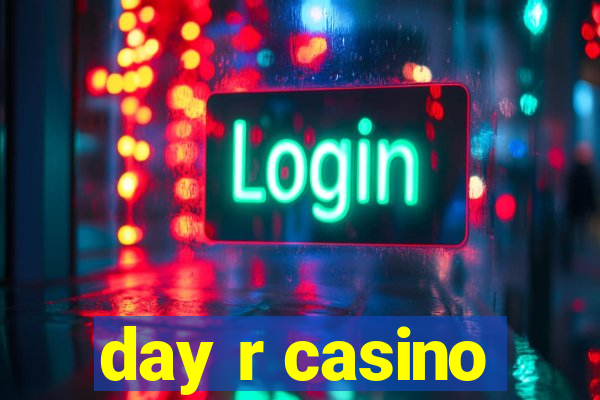 day r casino