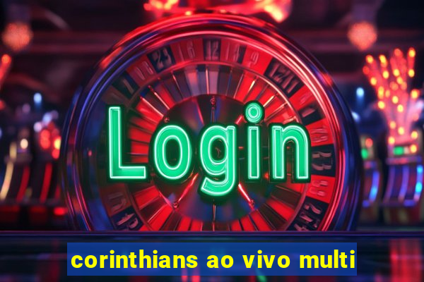 corinthians ao vivo multi