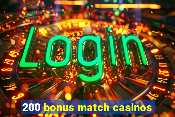 200 bonus match casinos