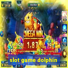 slot game dolphin