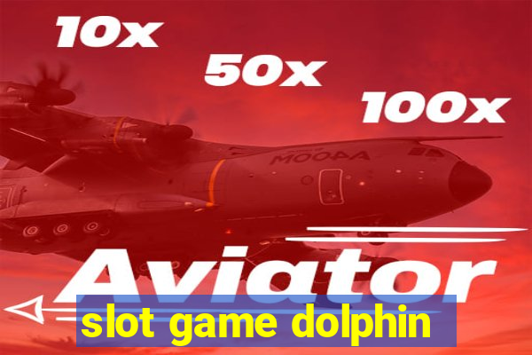 slot game dolphin