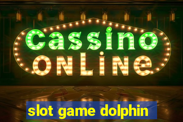 slot game dolphin