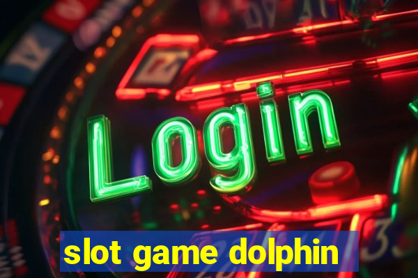 slot game dolphin