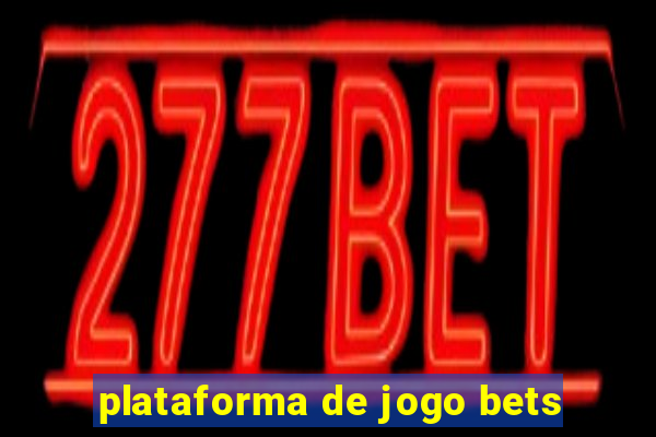 plataforma de jogo bets