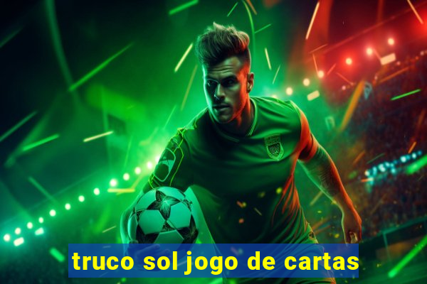 truco sol jogo de cartas