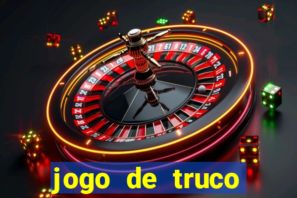 jogo de truco valendo dinheiro real