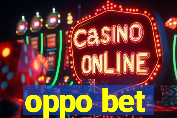 oppo bet