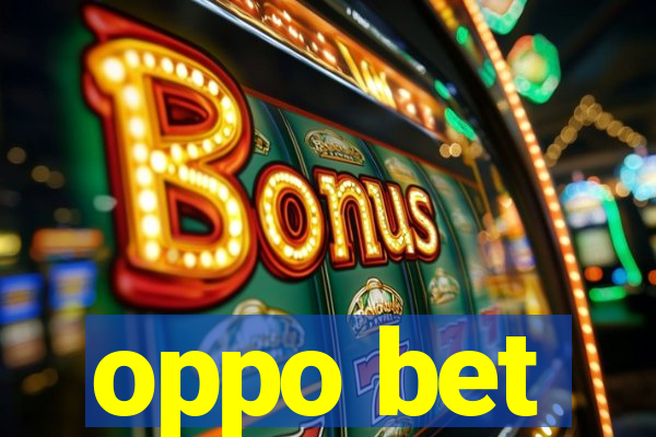 oppo bet