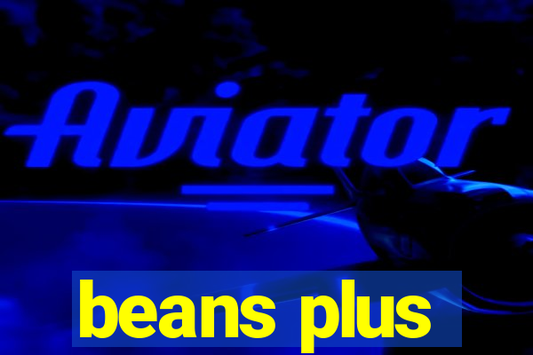 beans plus