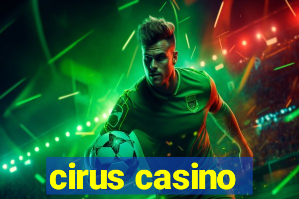 cirus casino