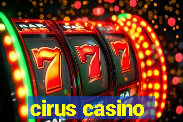 cirus casino