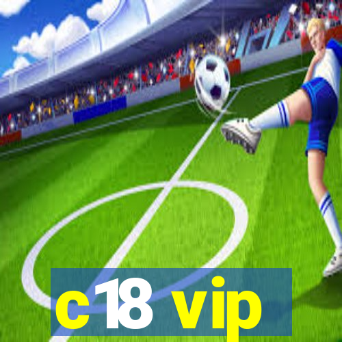 c18 vip