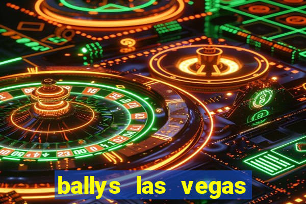 ballys las vegas hotel casino