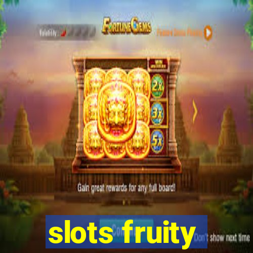 slots fruity