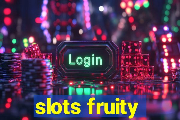 slots fruity