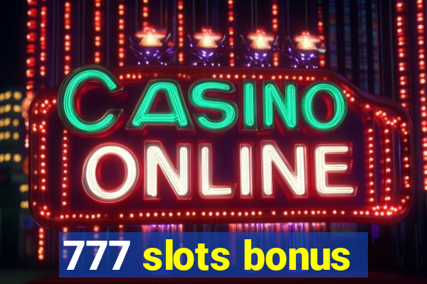 777 slots bonus