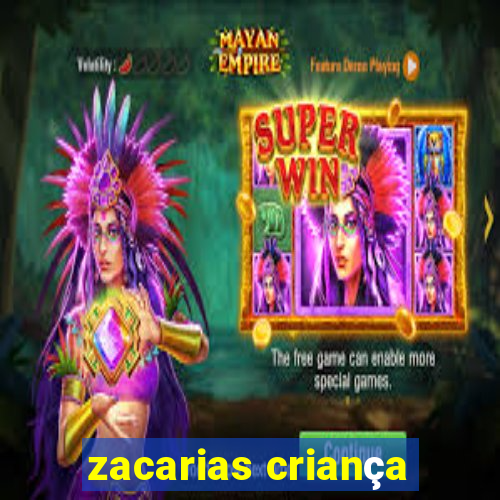 zacarias criança