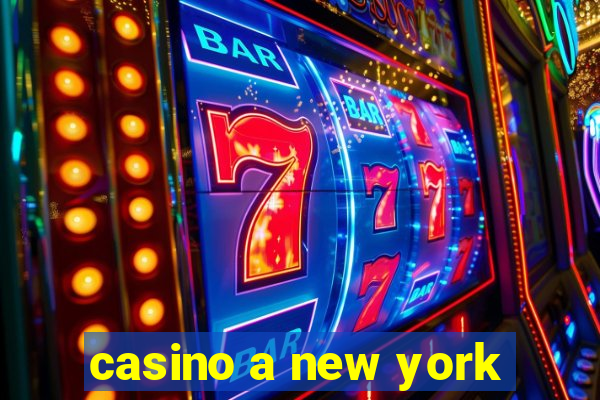 casino a new york