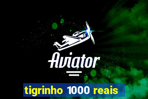 tigrinho 1000 reais