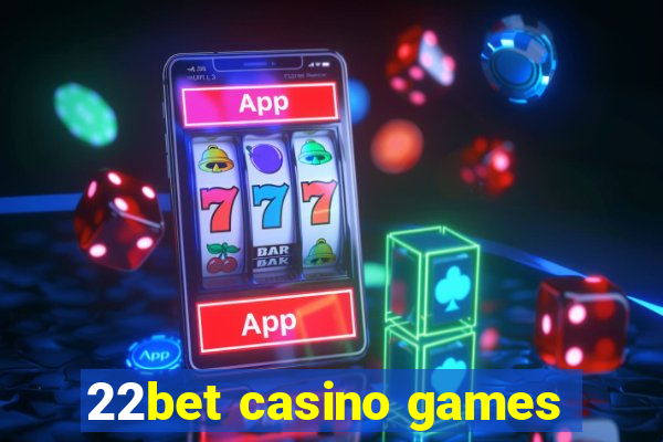 22bet casino games