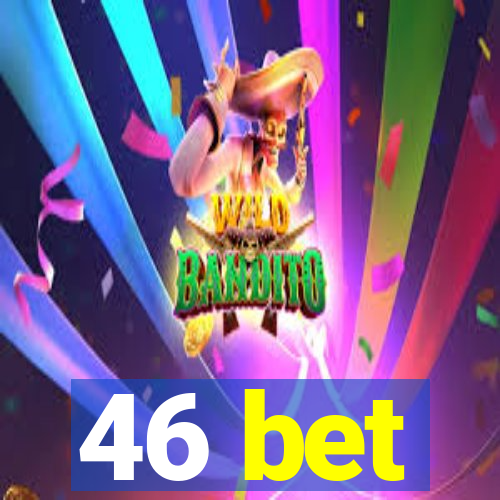 46 bet