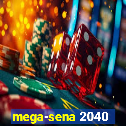 mega-sena 2040