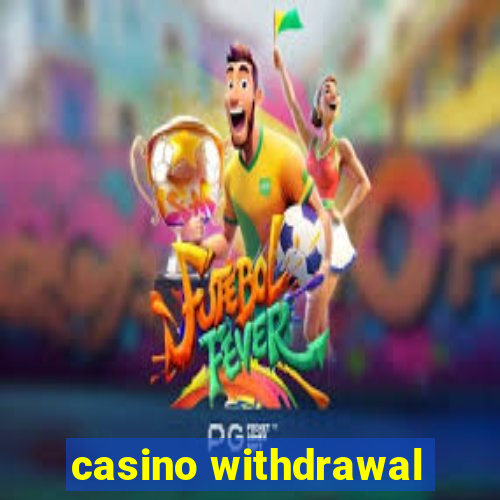 casino withdrawal