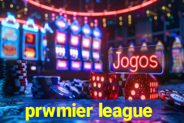 prwmier league