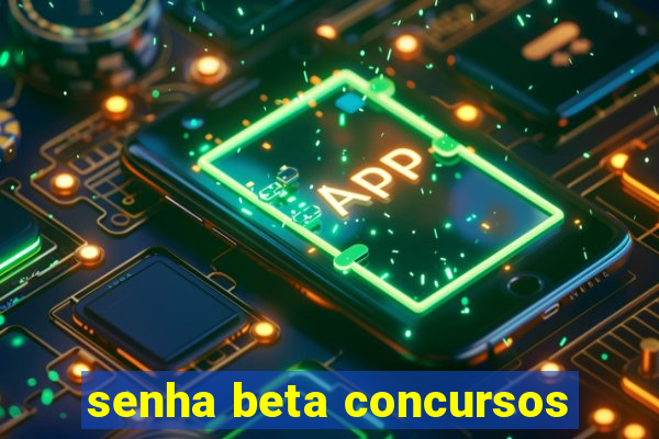 senha beta concursos