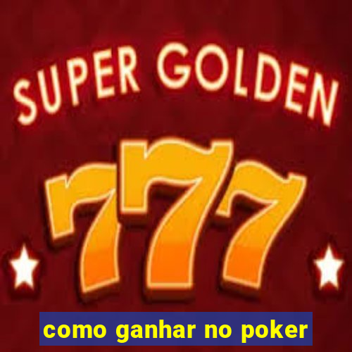 como ganhar no poker