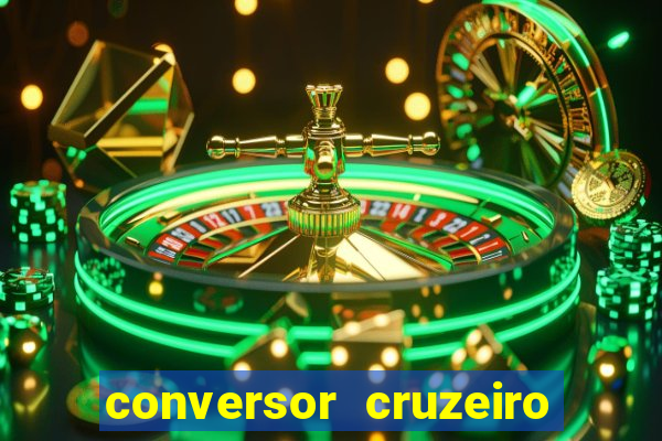 conversor cruzeiro para real