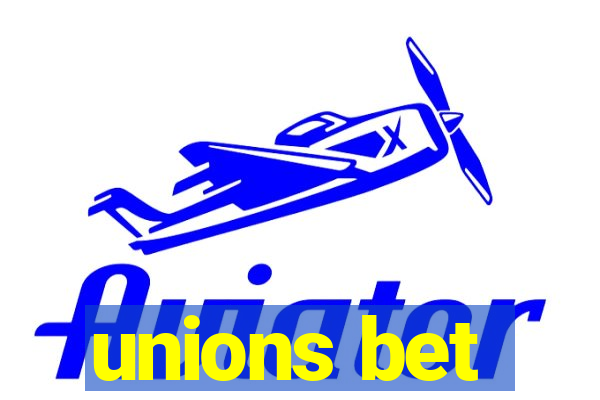 unions bet