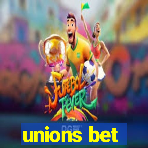 unions bet