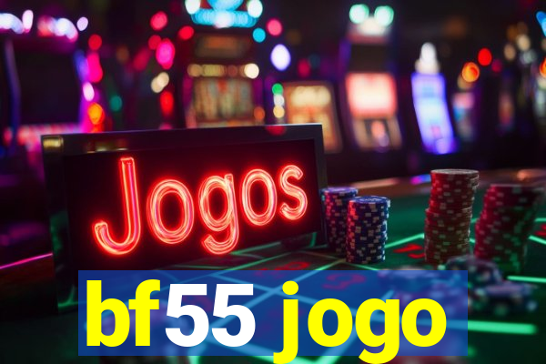 bf55 jogo