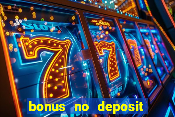 bonus no deposit casino online