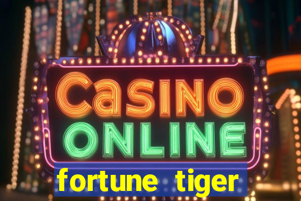 fortune tiger ganhar no cadastro