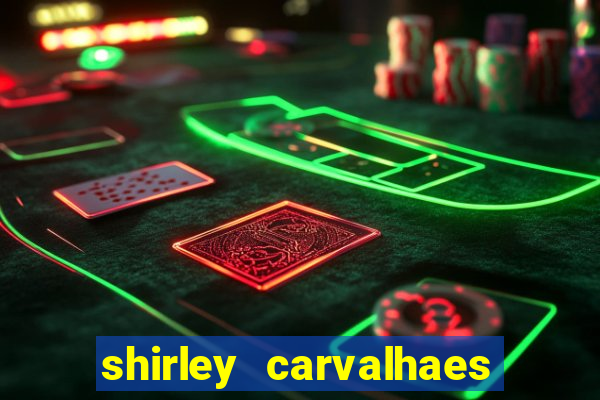 shirley carvalhaes porto seguro