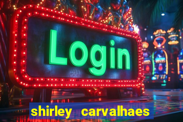 shirley carvalhaes porto seguro