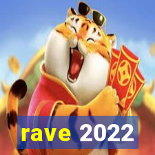 rave 2022