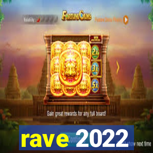 rave 2022