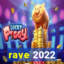 rave 2022