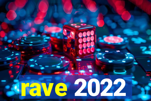 rave 2022