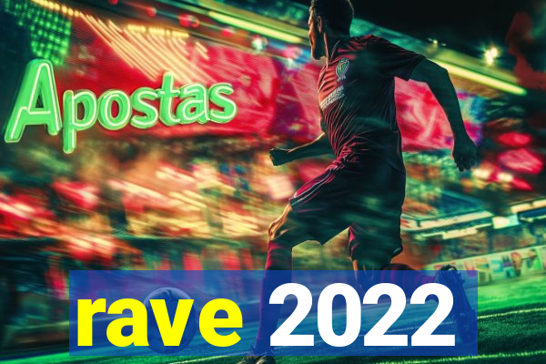 rave 2022