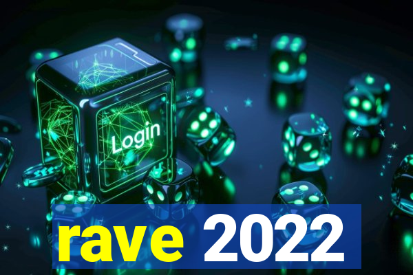 rave 2022