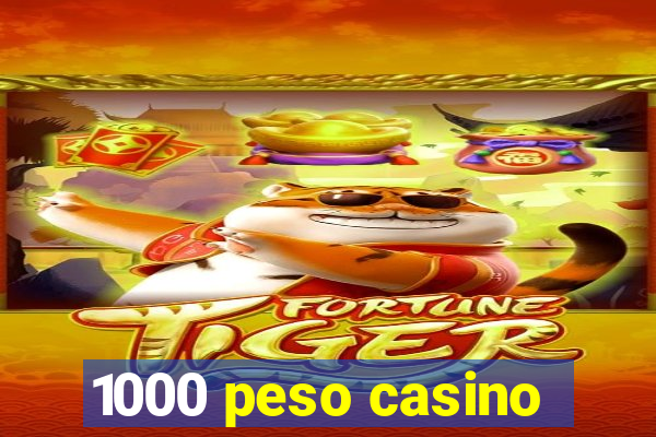 1000 peso casino