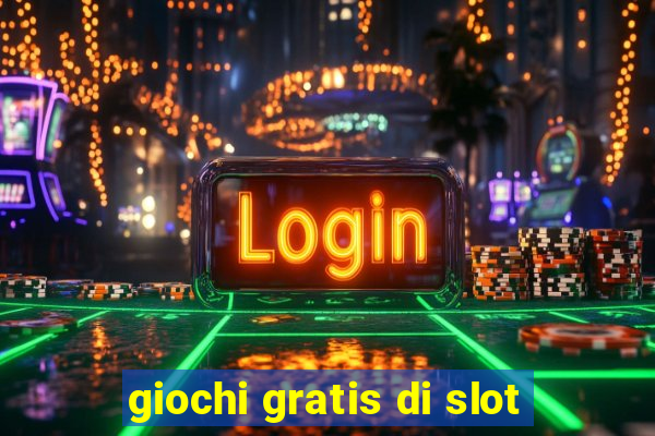 giochi gratis di slot