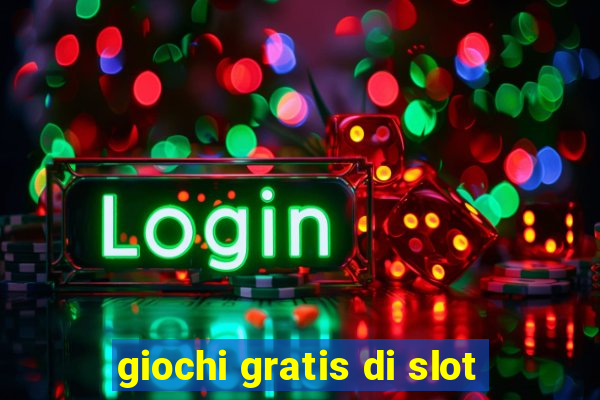 giochi gratis di slot