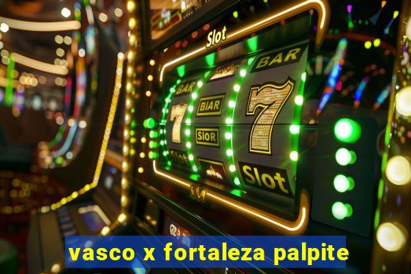 vasco x fortaleza palpite