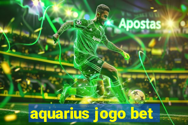 aquarius jogo bet